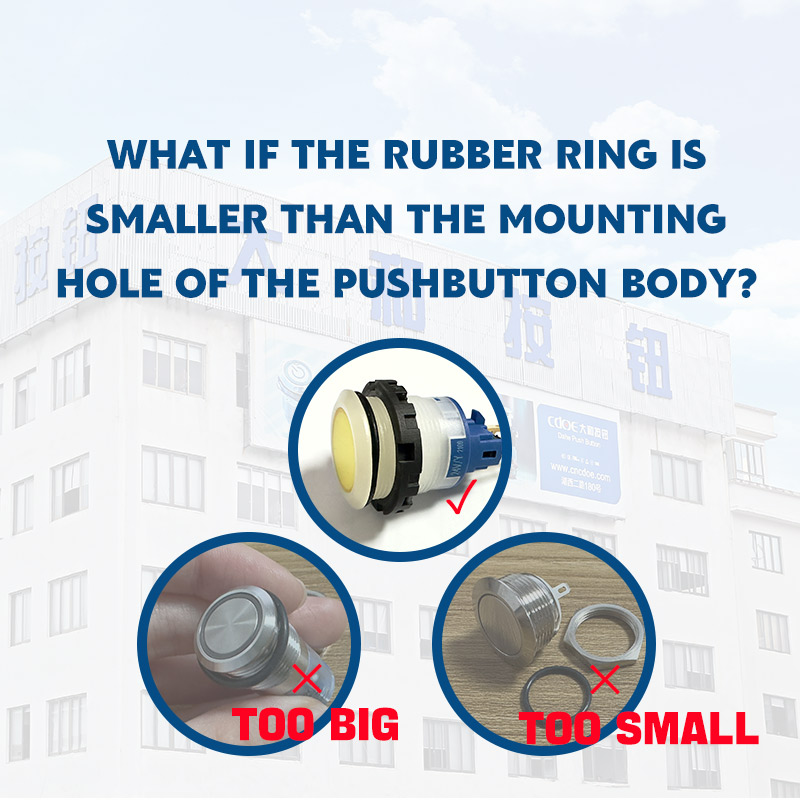 What if the rubber ring is smaller than the mounting hole of the waterproof metal pushbutton body?