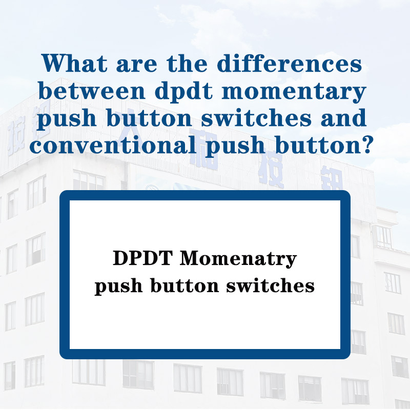 What are the differences between dpdt momentary push button switches and conventional momentary push button switches?